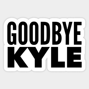 Goodbye Kyle. Real Housewives og Beverly Hills Ken Todd Quote Sticker